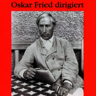 Oskar Fried dirigiert by Oskar Fried