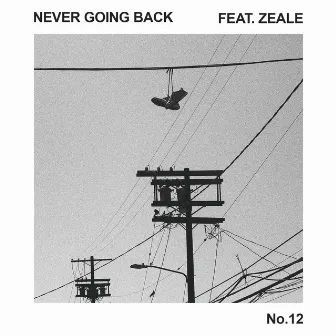 Never Going Back No.12 (feat. Zeale) by GOZÉ