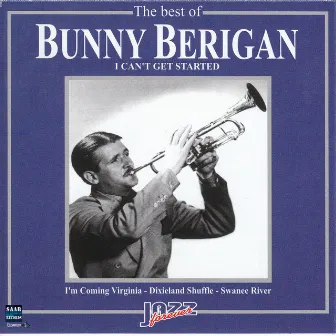 The Best of Bunny Berigan I can't get started by Bunny Berigan & His Boys