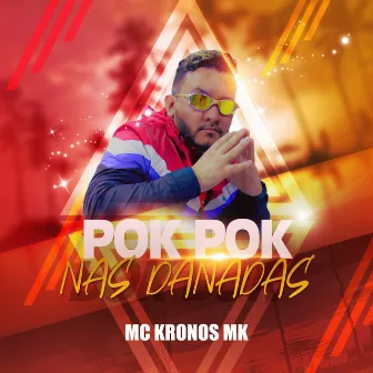 Pok Pok nas Danadas by Mc Kronos MK