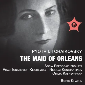 Tchaikovsky: The Maid of Orleans by Odilia Kashevarova