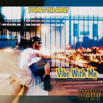 Vibe with Me by Young D Tha Great