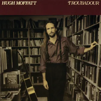 Troubadour by Hugh Moffatt