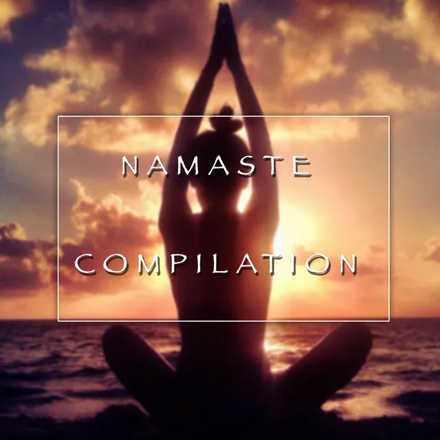 Namaste Compilation: Find Your True Self