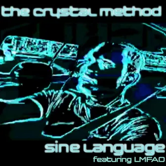 Sine Language by The Crystal Method