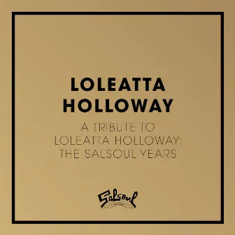 A Tribute to Loleatta Holloway: The Salsoul Years by Loleatta Holloway