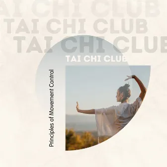 Principles of Movement Control by Tai Chi Club