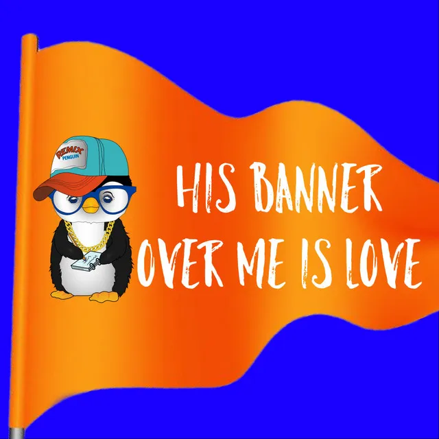 His Banner Over Me Is Love