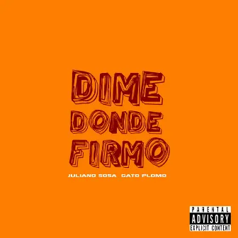 Dime Donde Firmo by Gato Plomo