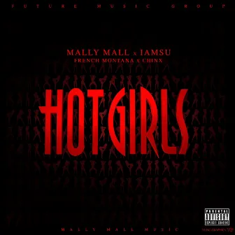 Hot Girls (feat. IamSu, French Montana & Chinx) - Single by Mally Mall