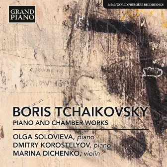 B. Tchaikovsky: Piano & Chamber Works by Boris Tchaikovsky