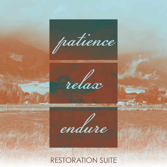 Patience • Relax • Endure