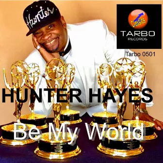 Be My World (Rick Tarbox Remix) by Hunter Hayes