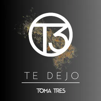 Te Dejo by Toma Tres