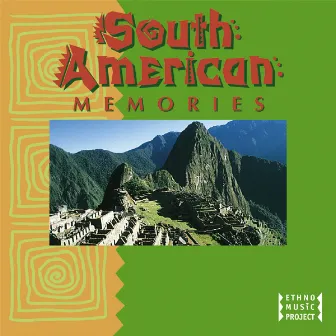 South American Memories by Ethno Music Project