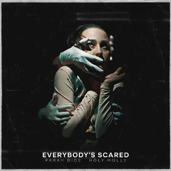 Everybody's Scared by Parah Dice