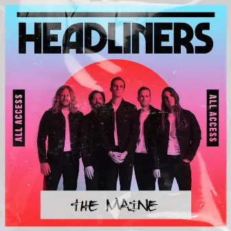 HEADLINERS: The Maine by The Maine