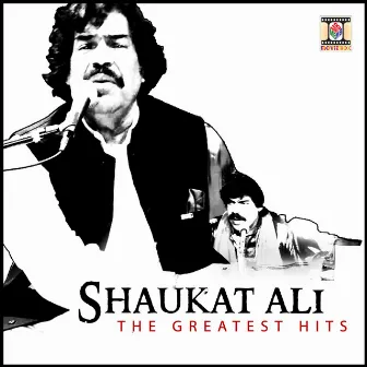 The Greatest Hits by Shaukat Ali