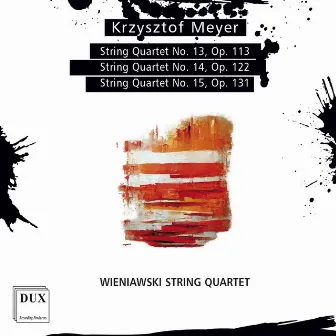 Krzysztof Meyer: String Quartets Nos. 13–15 by Krzysztof Meyer