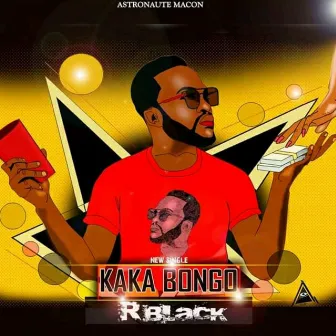 Kaka Bongo by R-Black