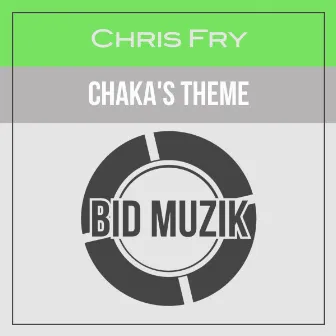 Chaka's Theme (Original Mix) by Chris Fry