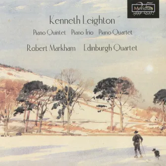 Kenneth Leighton: Piano Quintet - Piano Trio - Piano Quartet by Edinburgh Quartet