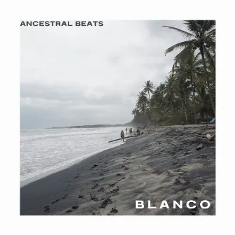 Blanco by Ancestral Beats