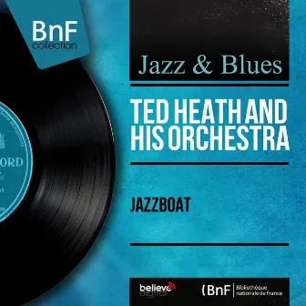 Jazzboat (Mono Version) by Ted Heath & His Orchestra