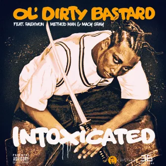 Intoxicated (feat. Raekwon, Method Man & Macy Gray) by Ol' Dirty Bastard