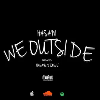 We Outside by Hasani