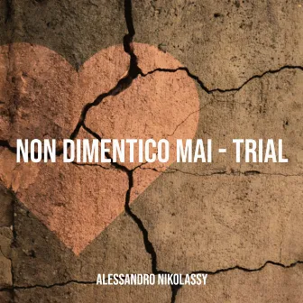 NON DIMENTICO MAI - TRIAL by Alessandro Nikolassy