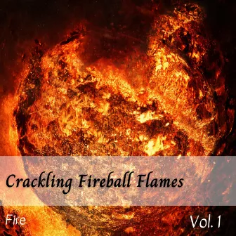 Fire: Crackling Fireball Flames Vol. 1 by Fireplace Sounds