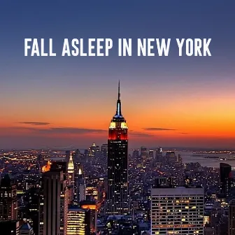 Fall Asleep in New York by Dreamland