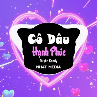 Cô Dâu Hạnh Phúc (Remix) by Duyên Kendy