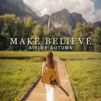 Make Believe by Aisley Autumn