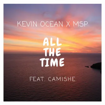 All The Time (feat. Camishe) by MSP