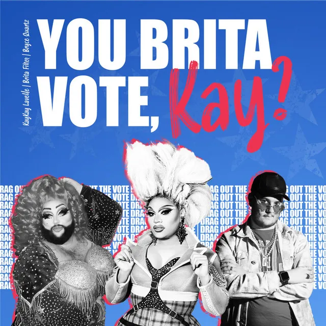 You Brita Vote, Kay?