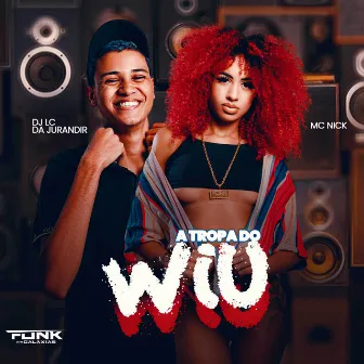 A Tropa do Wiu by DJ LC DA JURANDIR