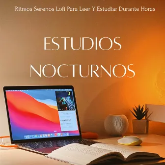 Estudios Nocturnos: Ritmos Serenos Lofi Para Leer Y Estudiar Durante Horas by Escalofrío de estudio Lo Fi