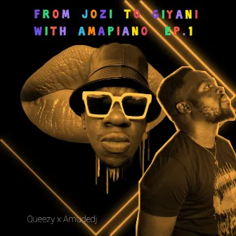 From Jozi to Giyani with Amapiano Ep.1 by Queezy