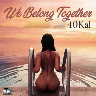 We Belong Together by 40kal