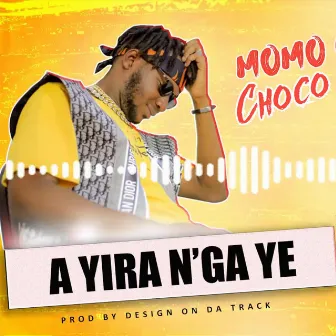 A yira n’ga ye by Momo Choco