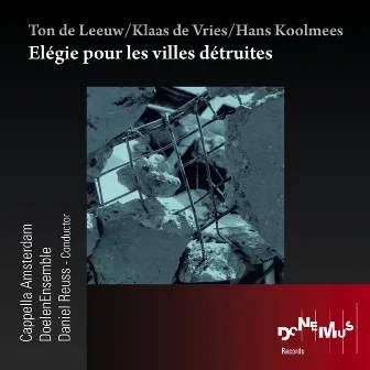 Elégie pour les villes détruites by Doelenensemble