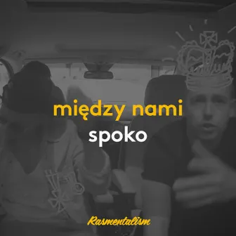 Między Nami Spoko by Rasmentalism