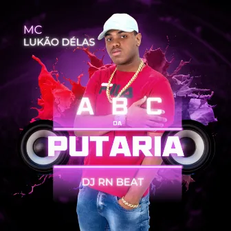 A B C DA PUTARIA by MC LUKÃO DÉLAS