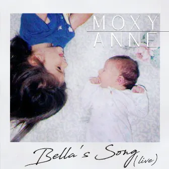 Bella's Song (Live) by Moxy Anne