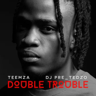 Double Trouble by Teemza