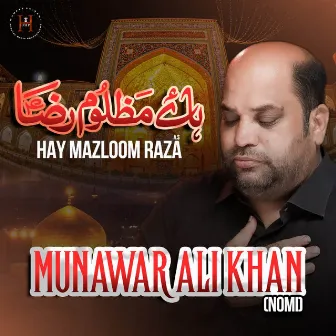 Hay Mazloom Raza (A.S) by Munawar Ali Khan