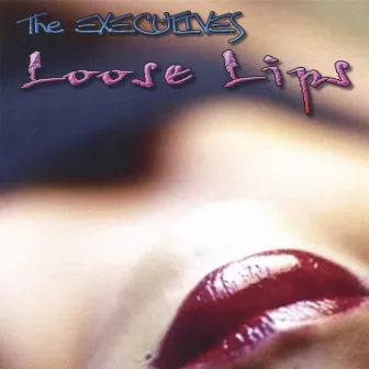 Loose Lips by The Executives