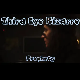 Prophecy by Third Eye Bizarre